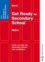 GET READY FOR SECONDARY SCHOOL MATHS