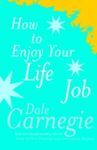 HOW TO ENJOY YOUR LIFE AND JOB