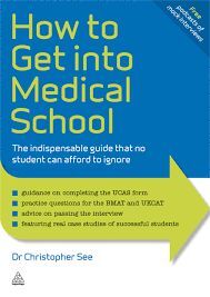 HOW TO GET INTO MEDICAL SCHOOL : THE INDISPENSIBLE GUIDE THAT NO STUDENT CAN AFFORD TO IGNORE
