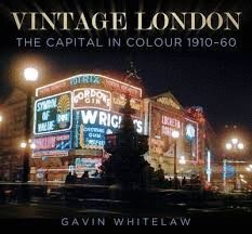 VINTAGE LONDON:THE CAPITAL IN COLOUR 1910-60