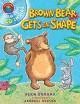 BROWN BEAR GETS IN SHAPE + CD