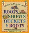 ROOTS, SHOOTS, BUCKETS AND BOOTS
