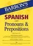 BARRON'S SPANISH PRONOUNS & PREPOSITIONS