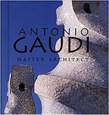 ANTONI GAUDI: MASTER ARCHITECT