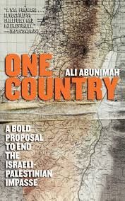 ONE COUNTRY : A BOLD PROPOSAL TO END THE ISRAELI-PALESTINIAN IMPASSE
