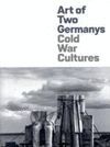 ART OF TWO GERMANYS/OLD WAR CULTURES