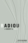 BADIOU : A SUBJECT TO TRUTH