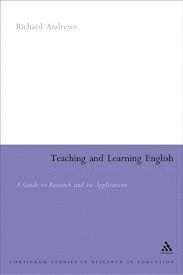 TEACHING AND LEARNING ENGLISH: A GUIDE TO RECENT RESEARCH AND ITS APPLICA