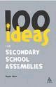 100 IDEAS FOR SECONDARY SCHOOL ASSEMBLIES