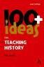 100 + IDEAS FOR TEACHING HISTORY