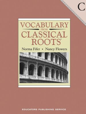 VOCABULARY FROM CLASSICAL ROOTS, BOOK C, STUDENT BOOK