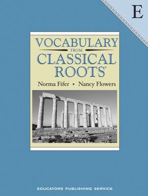 VOCABULARY FROM CLASSICAL ROOTS, BOOK E, STUDENT BOOK