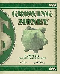 GROWING MONEY : A COMPLETE INVESTING GUIDE FOR KIDS (REISSUE)