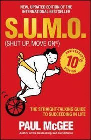 S.U.M.O (SHUT UP, MOVE ON): THE STRAIGHT-TALKING GUIDE TO SUCCEEDING IN LIFE, 10TH ANNIVERSARY EDITION