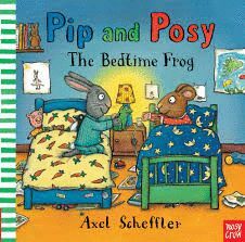 PIP AND POSY. THE BEDTIME FROG