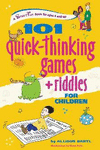 101 QUICK THINKING GAMES AND RIDDLES FOR CHILDREN
