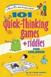 101 QUICK THINKING GAMES AND RIDDLES FOR CHILDREN