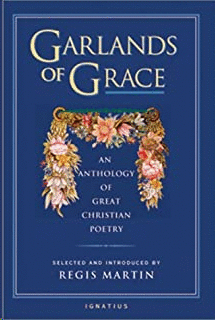GARLANDS OF GRACE: ANTHOLOGY OF GREAT CHRISTIAN POETRY +