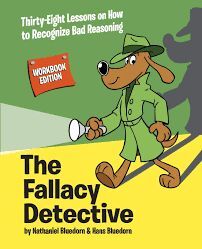 THE FALLACY DETECTIVE: THIRTY-EIGHT LESSONS ON HOW TO RECOGNIZE BAD REASONING