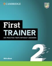 FIRST TRAINER 2 SIX PRACTICE TESTS WITHOUT ANSWERS WITH AUDIO DOWNLOAD WITH EBOOK 2ND EDITION