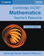 CAMBRIDGE IGCSE® MATHEMATICS CORE AND EXTENDED CAMBRIDGE ELEVATE TEACHER'S RESOURCE