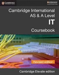 CAMBRIDGE INTERNATIONAL AS & A LEVEL IT COURSEBOOK REVISED EDITION CAMBRIDGE ELEVATE EDITION (2 YEARS)