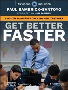 GET BETTER FASTER : A 90-DAY PLAN FOR COACHING NEW TEACHERS