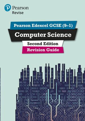 REVISE PEARSON EDEXCEL GCSE (9-1) COMPUTER SCIENCE REVISION GUIDE 2ND EDITION