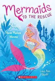 NIXIE MAKES WAVES (MERMAIDS TO THE RESCUE #1) : 1