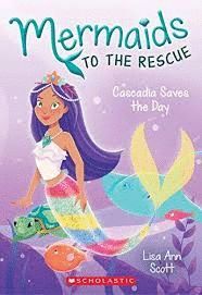 CASCADIA SAVES THE DAY (MERMAIDS TO THE RESCUE #4) : 4