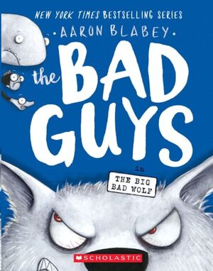 THE BAD GUYS IN THE BIG BAD WOLF