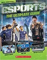 ESPORTS: THE ULTIMATE GUIDE