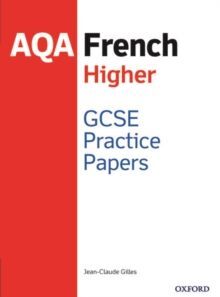 GCSE FRENCH HIGHER PRACTICE PAPERS AQA - EXAM REVISION PRACTICE 9-1 : WITH ALL YOU NEED TO KNOW FOR YOUR 2022 ASSESSMENTS
