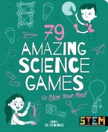 79 AMAZING SCIENCE GAMES TO BLOW YOUR MIND