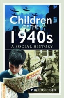 CHILDREN OF THE 1940S : A SOCIAL HISTORY