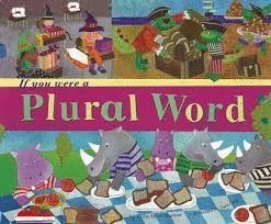 IF YOU WERE A PLURAL WORD