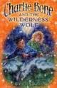 CHARLIE BONE AND THE WILDERNESS WOLF