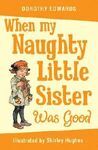 WHEN MY NAUGHTY LITTLE SISTER WAS GOOD