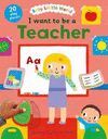 I WANT TO BE A TEACHER