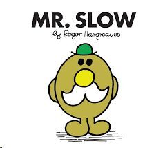 MR. SLOW