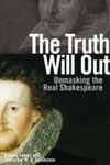 TRUTH WILL OUT. UNMASKING THE REAL SHAKESPEARE