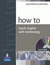 HOW TO TEACH ENGLISH WITH TECHNOLOGY WITH CD-ROM