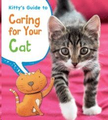 KITTY`S GUIDE TO CARING FOR YOUR CAT