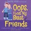 CAX OOPS,I LOS MY BEST FRIENDS AUDIO