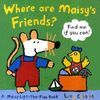 WHERE ARE MAISY`S FRIENDS?