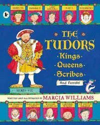 THE TUDORS : KINGS, QUEENS, SCRIBES AND FERRETS!