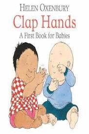 CLAP HANDS : A FIRST BOOK FOR BABIES