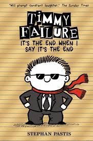 TIMMY FAILURE: IT'S THE END WHEN I SAY IT'S THE END