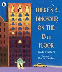 THERE`S A DINOSAUR IN THE 13TH FLOOR