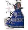 TO KILL A QUEEN